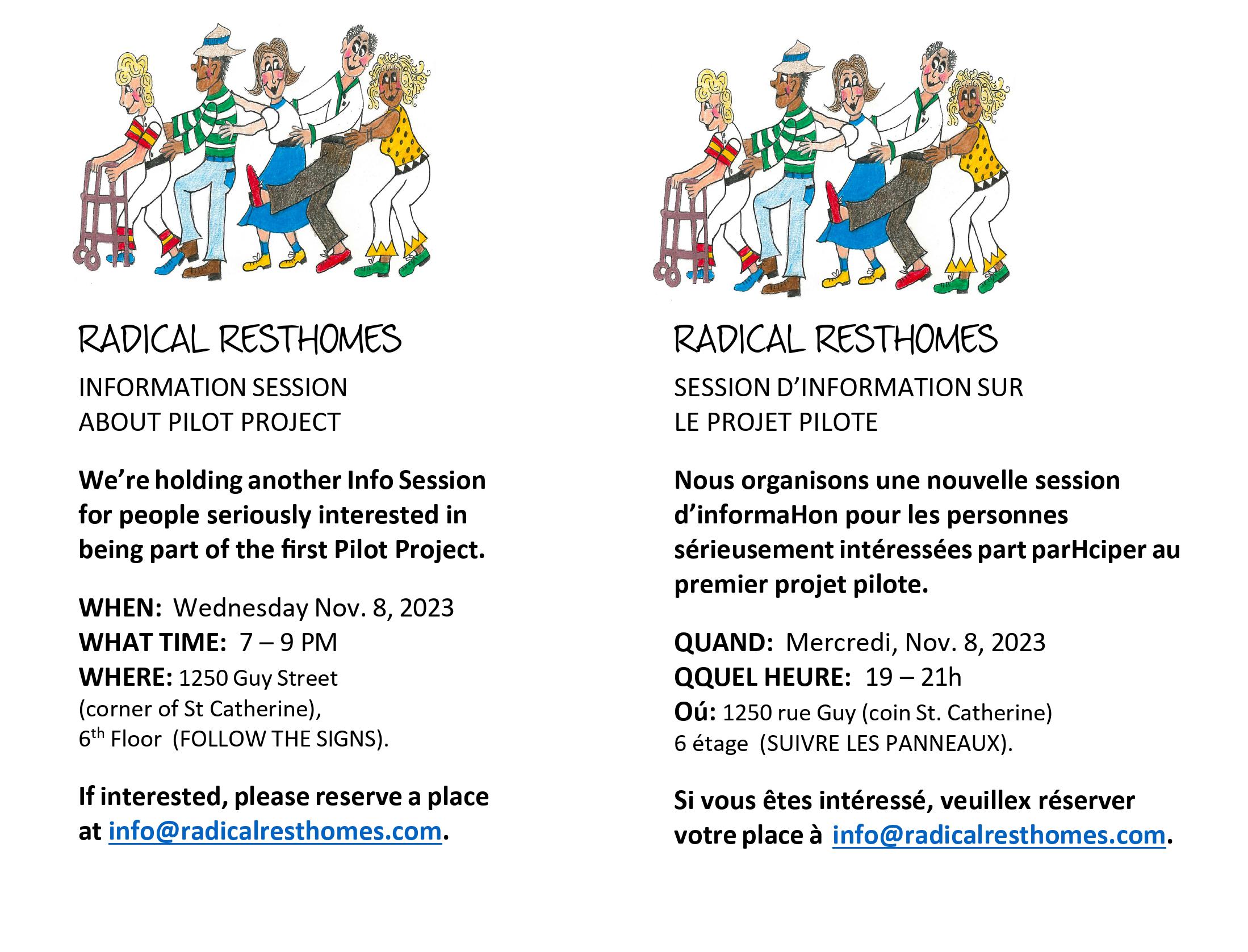 RADICAL RESTHOMES INFORMATION SESSION ABOUT PILOT PROJECT We're Holding another Info Session for people seriously interested in being part of the first Pilot Project. WHEN: Wednesday, November 8, 2023 WHAT TIME: 7-9pm WHERE: 1250 Guy Street (corner of St Catherine), 6th floor (follow the signs). IF INTERESTED, PLEASE RESERVE A PLACE AT info@radicalresthomes.com